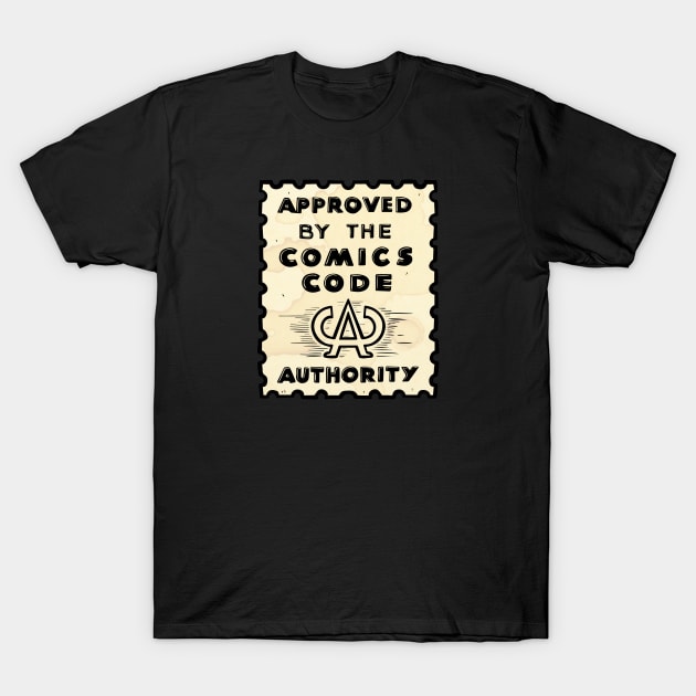 Approved by the Comics Code Authority T-Shirt by Baddest Shirt Co.